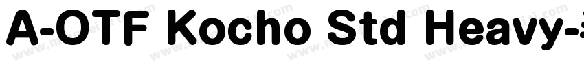 A-OTF Kocho Std Heavy-半粗体字体转换
